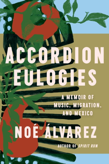9781646222735-Accordion Eulogies : A Memoir of Music, Migration, and Mexico