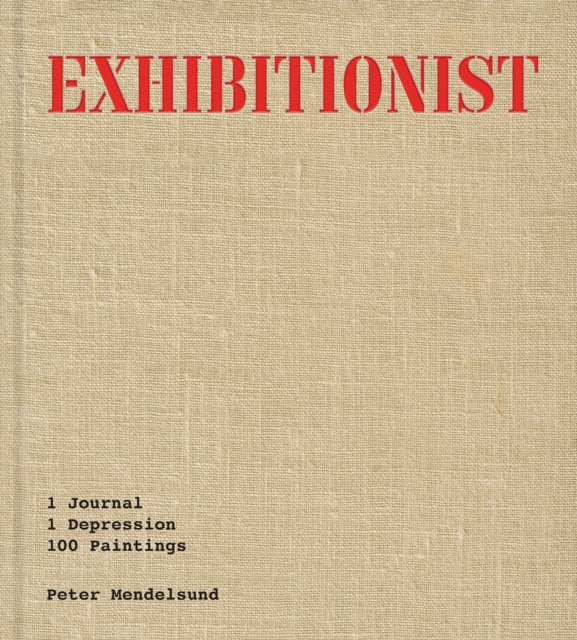 9781646222896-Exhibitionist : 1 Journal, 1 Depression, 100 Paintings