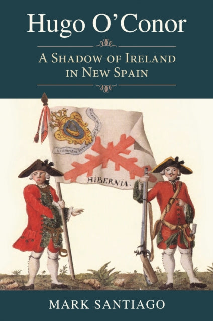 9781648433443, Hugo O'Conor : A Shadow of Ireland in New Spain