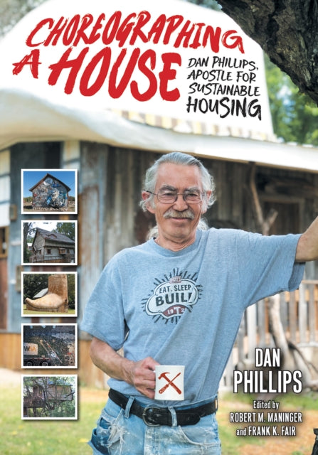 9781648433719, Choreographing a House : Dan Phillips, Apostle for Sustainable Housing