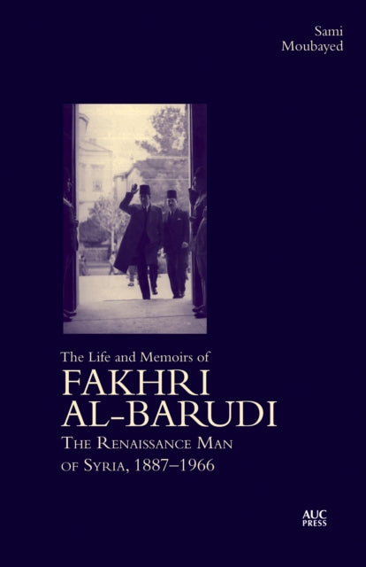 9781649034762, The Life and Memoirs of Fakhri al-Barudi : The Renaissance Man of Syria, 1887-1966