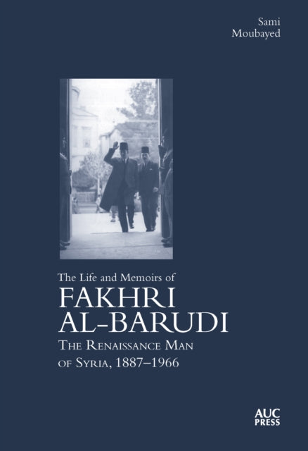 9781649034762, The Life and Memoirs of Fakhri al-Barudi : The Renaissance Man of Syria, 1887-1966