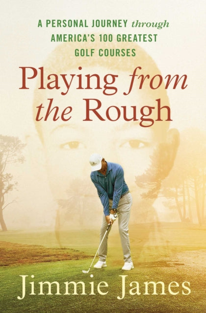 9781668005989, Playing from the Rough : A Personal Journey through America's 100 Greatest Golf Courses