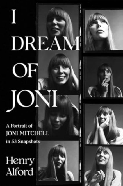 9781668019504-I Dream of Joni : A Portrait of Joni Mitchell in 53 Snapshots