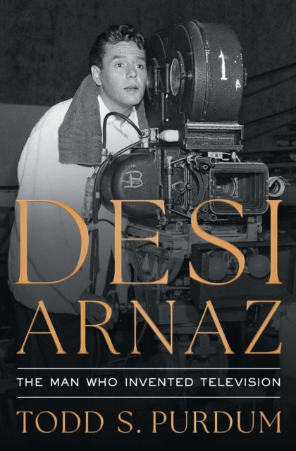 9781668023099, Desi Arnaz : The Man Who Invented Television