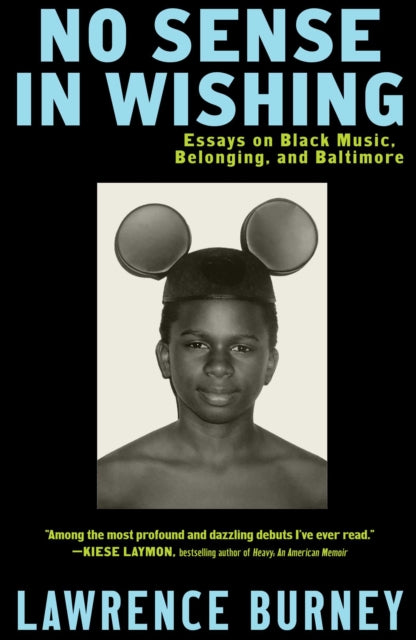 9781668051863, No Sense in Wishing : Essays on Black Music, Belonging, and Baltimore