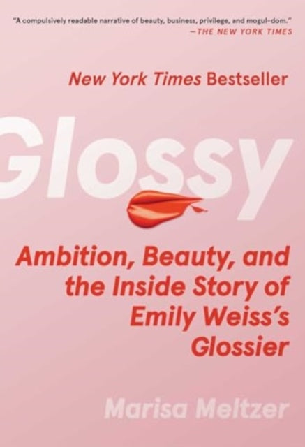 9781668082898-Glossy : Ambition, Beauty, and the Inside Story of Emily Weiss's Glossier