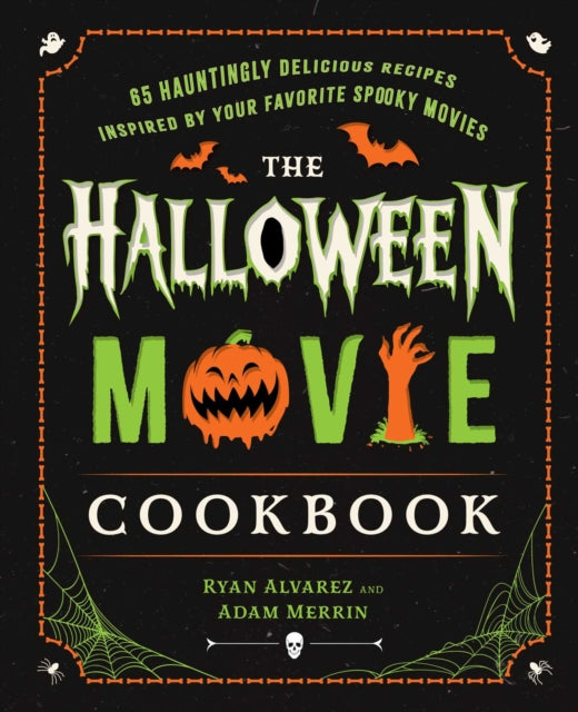 9781668203613, The Halloween Movie Cookbook : 65 Hauntingly Delicious Recipes Inspired by Your Favorite Spooky Movies