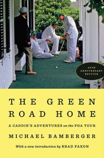 9781668219461, The Green Road Home : A Caddie's Adventures on the PGA Tour