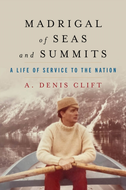 9781682474563, Madrigal of Seas and Summits : A Life of Service to the Nation