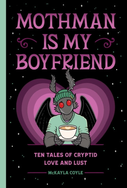 9781683695189, Mothman Is My Boyfriend : Ten Tales of Cryptid Love and Lust