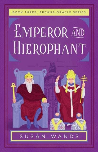 9781684633029-Emperor and Hierophant : Book Three, Arcana Oracle Series