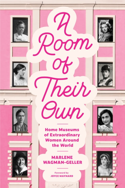 9781684815227-A Room of Their Own : Home Museums of Extraordinary Women Around the World (Women History Book of Museums, Historic Homes of Famous Women, Feminist History Tourbook, Home Museums to Visit)