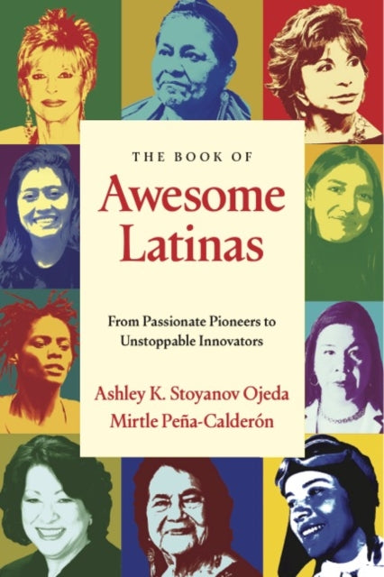 9781684817955, The Book of Awesome Latinas : Inspiring Stories and Bios of Hispanic and Latin Women Throughout History