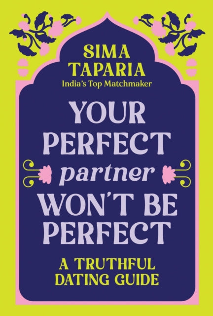 9781728299075, Your Perfect Partner Won't Be Perfect : An Indian Matchmaker's Advice on Finding Love That Lasts