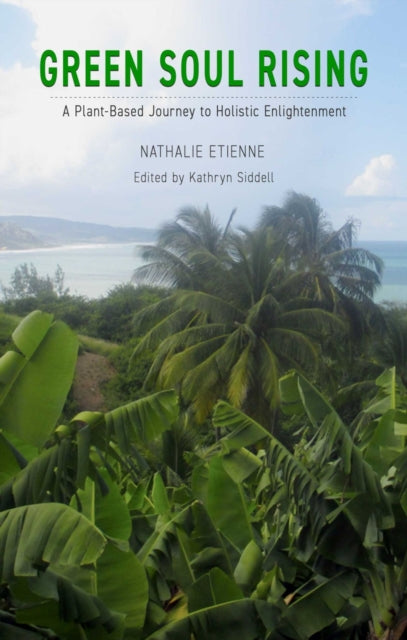 9781734618167, Green Soul Rising - A Plant-Based Journey to Holistic Enlightenment
