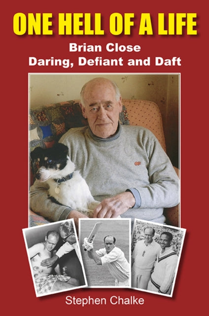 9781739929367-One Hell of a Life : Brian Close: Daring, Defiant and Daft