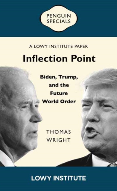 9781761358050, Inflection Point: Biden, Trump, and the Future World Order : A Lowy Institute Paper: Penguin Special
