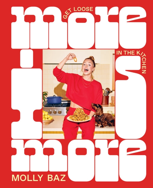 9781761500107-More Is More : Get Loose in the Kitchen: A Cookbook