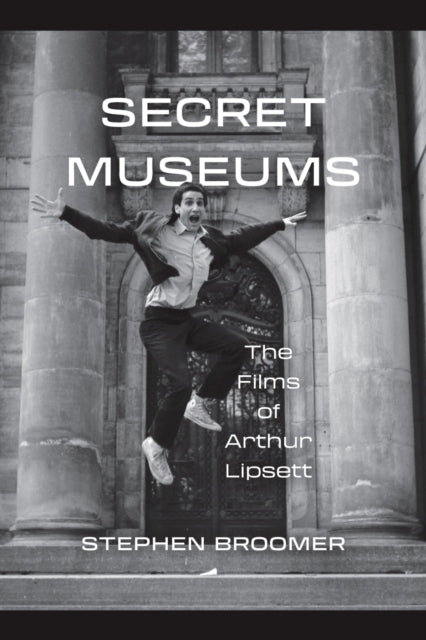 9781771126885, Secret Museums : The Films of Arthur Lipsett