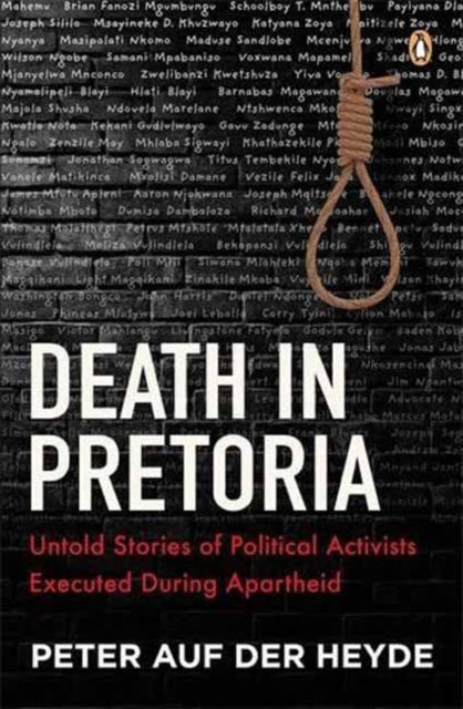 9781776391875, Death in Pretoria : Untold Stories of Political Activists Executed During Apartheid