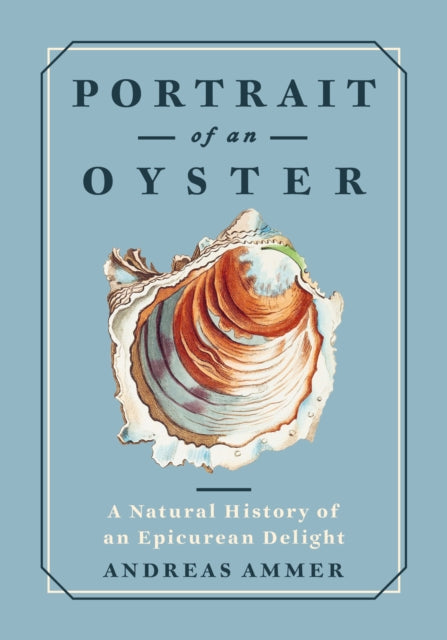 9781778401275-Portrait of an Oyster : A Natural History of an Epicurean Delight