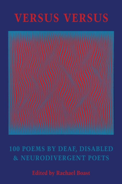 9781780377315-Versus Versus : 100 Poems by Deaf, Disabled & Neurodivergent Poets