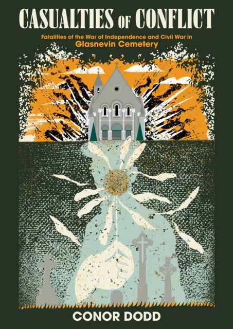 9781781177280-Casualties of Conflict : Fatalities of the War of Independence and Civil War in Glasnevin Cemetery