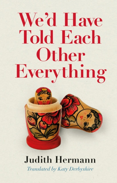 9781781178119-We'd Have Told Each Other Everything : Translated by Katy Derbyshire