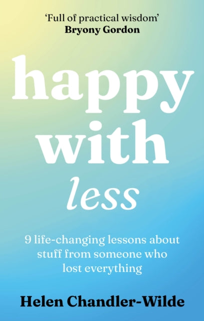 9781783255603-Happy With Less : 9 life-changing lessons about stuff from someone who lost everything
