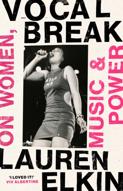9781784745271, Vocal Break : On Women, Music and Power