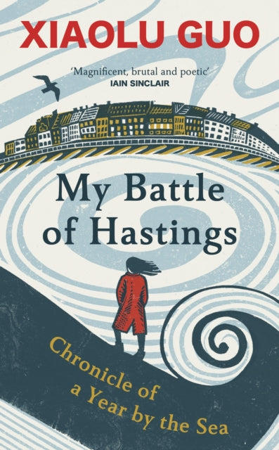 9781784745370-My Battle of Hastings : Chronicle of a Year by the Sea