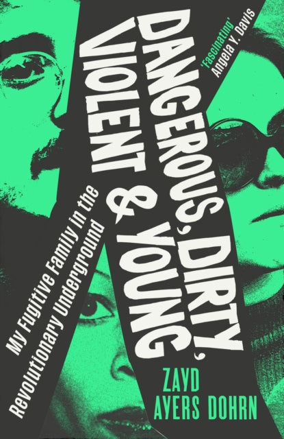 9781784745783, Dangerous, Dirty, Violent and Young : My Fugitive Family in the Revolutionary Underground