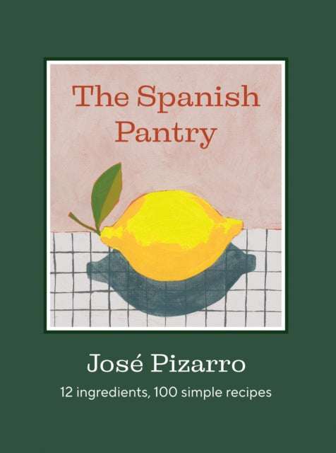 9781784889753-The Spanish Pantry : 12 Ingredients, 100 Simple Recipes