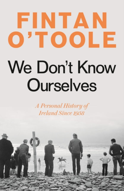 9781784978341-We Don't Know Ourselves : A Personal History of Ireland Since 1958