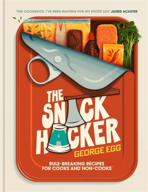 9781785121715, The Snack Hacker : Rule-Breaking Recipes for Cooks and Non-Cooks