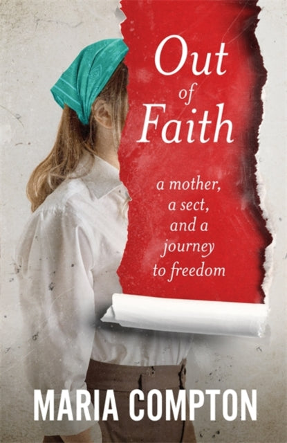 9781785121845, Out of Faith : A Mother, A Sect, And a Journey to Freedom