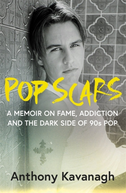 9781785123122, Pop Scars : A memoir on fame, addiction and the dark side of 90s pop - 'Unflinching and unmissable', HEAT Magazine