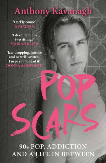 9781785123153, Pop Scars : '90s Pop, Addiction and a Life In Between - ***** 'Unflinching and unmissable', HEAT