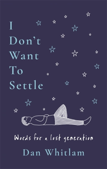 9781785126260, I Don't Want To Settle : Words for a lost generation