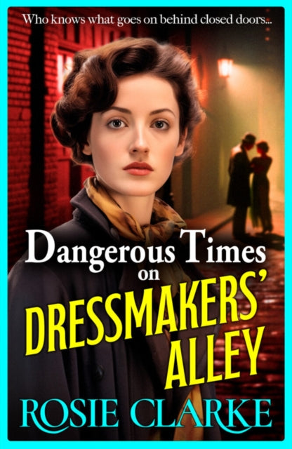 9781785131387-Dangerous Times on Dressmakers' Alley : The start of a gritty historical saga series from BESTSELLER Rosie Clarke