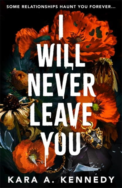 9781785305054-I Will Never Leave You : Some relationships haunt you forever...