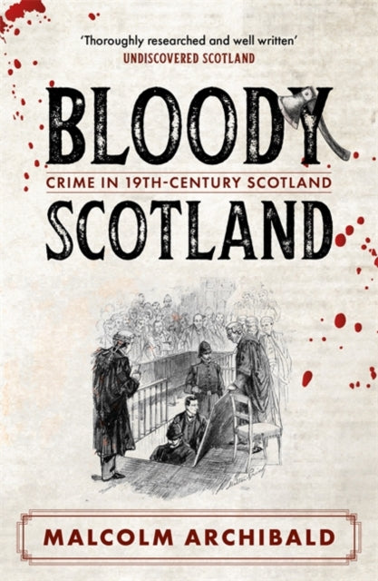 9781785308253, Bloody Scotland : Crimes that shaped 19th-century Scotland