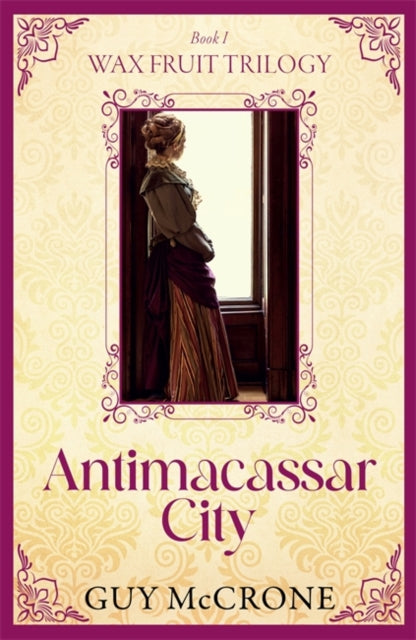 9781785308369, Wax Fruit Trilogy: Antimacassar City
