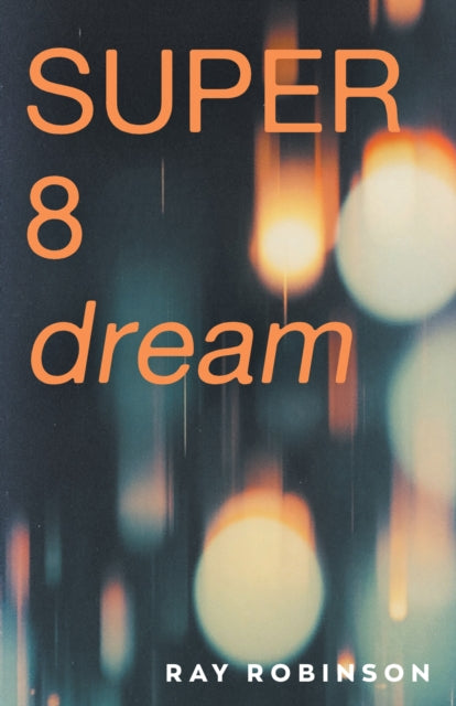 9781785634765, Super 8 Dream : the new novel from the prize-winning author of Forgetting Zoe