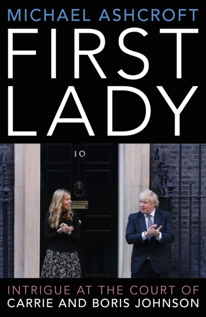 9781785907500-First Lady : Intrigue at the Court of Carrie and Boris Johnson