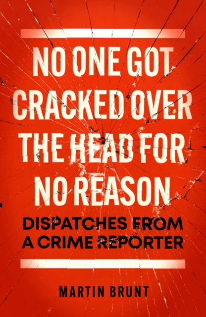 9781785907784-No One Got Cracked Over the Head for No Reason : Dispatches from a Crime Reporter