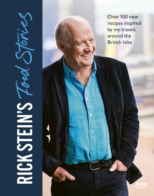 9781785948602-Rick Stein's Food Stories : Over 100 New Recipes Inspired by my Travels Around the British Isles