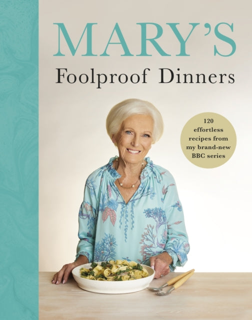 9781785949227-Mary's Foolproof Dinners : 120 effortless recipes from my brand-new BBC series