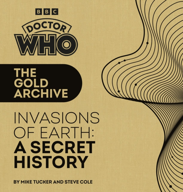 9781785949340-Doctor Who: The Gold Archive: Invasions of Earth: A Secret History